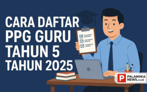 Cara Daftar PPG Guru Tahap 5 Tahun 2025